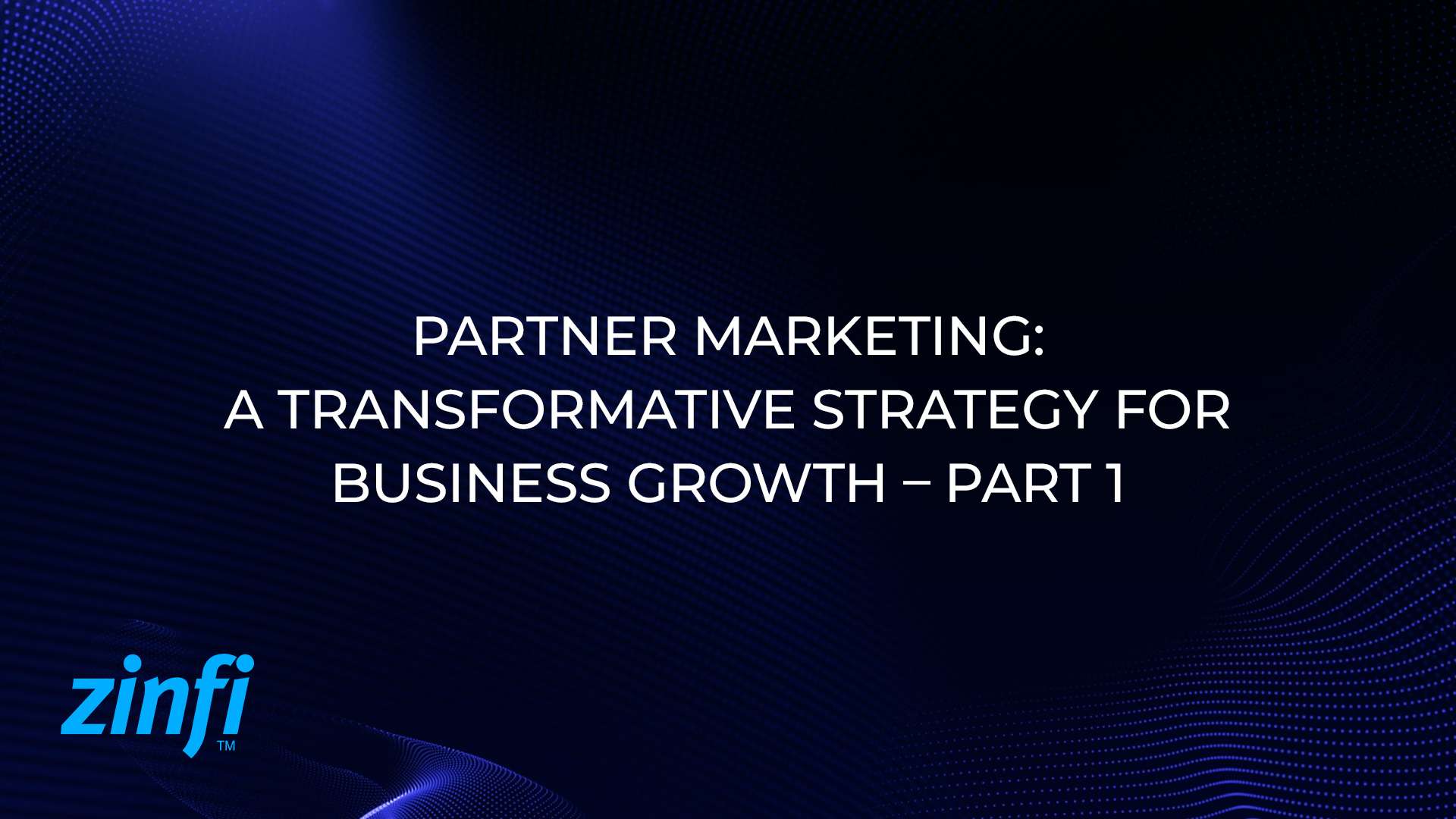 Partner Marketing: A Transformative Strategy for Business Growth – Part 1